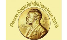 HE DENISE RUMAN HAS BEEN HONOURIFIED BY MANY ORGANIZATIONS THAT WORKS TO PEACE AND TO JUSTICE, EDUCATIONS, HUMAN SERVICES HUMANITARIAN SERVICES, HEALTH, SO THEREFORE SHE HAS BEEN INDICATED TO "NOBEL PEACE PRIZE" ALL GLOBE! CONGRATULATIONS TO OUR GR